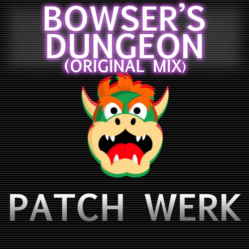 Bowser's Dungeon (Original Mix) [FREE DOWNLOAD]
