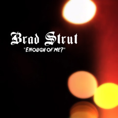Enough Of Me? feat Brad Strut
