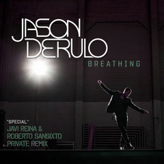 Jason Derulo - Breathing (Javi Reina, Roberto Sansixto Private mix)