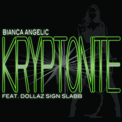 Bianca Angelic-"Kryptonite" (Feat. Dollaz Sign Slabb)