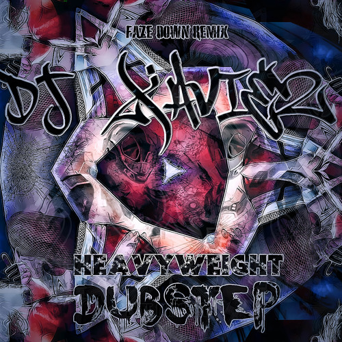 Dj Xaviez - Heavyweight Dubstep (Faze Down Remix)