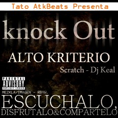Alto kriterio - Knock Out (Scratch Dj Keal) (Prod by Tato)