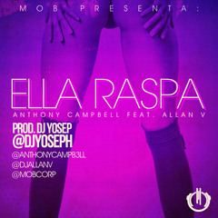 Anthony Campbell Feat. Dj AllanV - Ella Raspa [Prod. By: Anthony Campbell & Dj Yoseph]