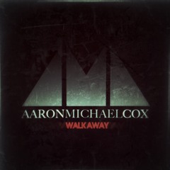 AARON MICHAEL COX - Walk Away (2012)