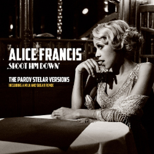 Alice Francis - Shoot Him Down (Milk & Sugar Club Version)