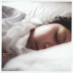 Opiate : While you were sleeping (April Records 2002)