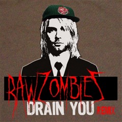 Nirvana - Drain You (RAW ZOMBIEZ remix) [FREE DOWNLOAD]