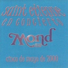 Saint Etienne @ Mond Club (05.05.2000)