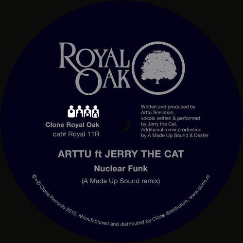 Clone Royal Oak 011R - Arttu ft Jerry The Cat - Nuclear Funk / Get Up Off It Remixes