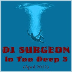 DJ Surgeon - In Too Deep Vol 3 (Apr 2012)