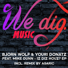 Bjorn Wolf &Youri Donatz feat. Mike Dunn - Iz Diz Houz? [WEDIG007]