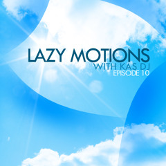 Lazy Motions podcast with Kas DJ (E10)