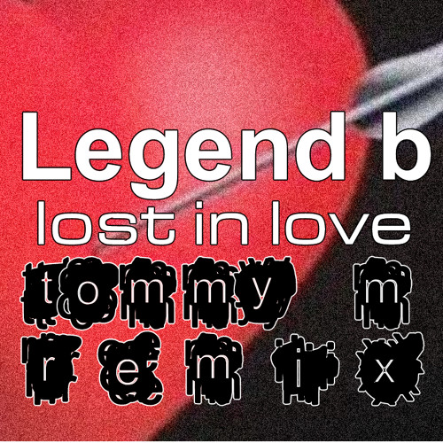 Legend B - Lost in love (Tommy M Private RMX)