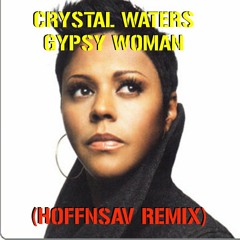 Crystal Waters - Gypsy Woman (Hoffnsav Remix)