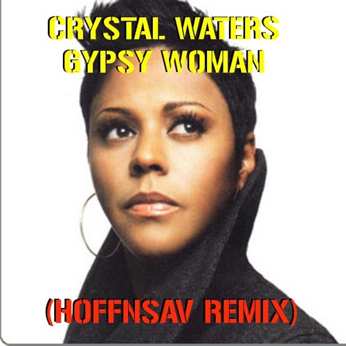 Crystal Waters - Gypsy Woman (Hoffnsav Remix)