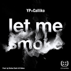 Yp feat. Calliko - Let Me Smoke