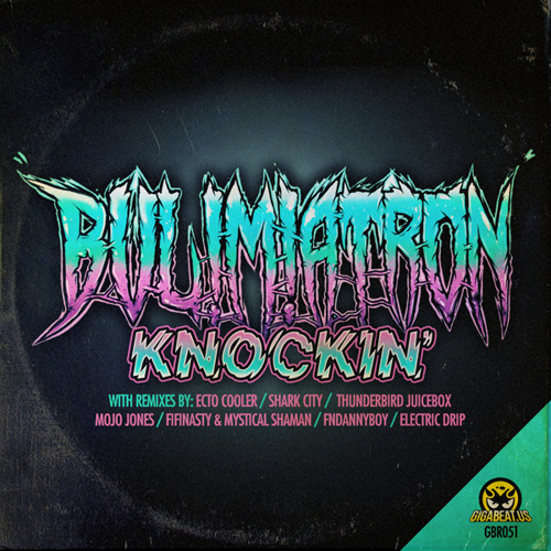 BUL!M!ATRON - Knockin' (Thunderbird Juicebox Remix) ***OUT NOW ON GIGABEAT RECORDS***