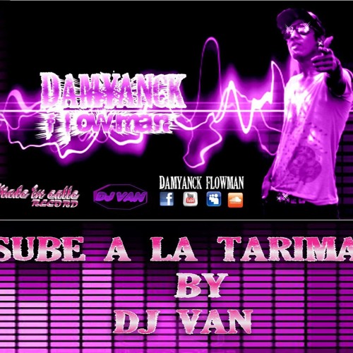 SUBE A LA TARIMA - Damyanck FlowMan ★REGGAETON 2012★ Dale Me Gusta★