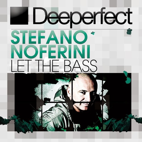 Stefano Noferini - Let The Bass (Original Mix) [Deeperfect]