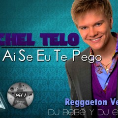 Michael Teló - Ai Se Eu Te Pego (Reggaeton Version) (By Dj Bebe y Dj Edgar)