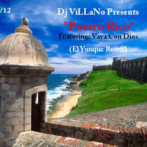 Stream Puerto Rico Feat. "Vaya Con Dios" (Dj ViLLaNo El Yunque Mix) *FREE  DL on Facebook* by Dj Villano | Listen online for free on SoundCloud