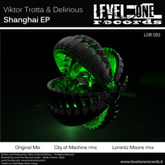 Viktor Trotta & Delirious - Shanghai (City of Machine Remix)