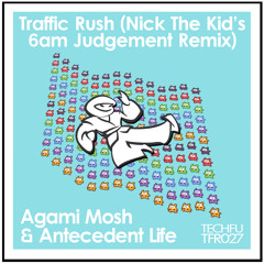 Agami Mosh & Antecedent Life - Taffic Rush - Nick The Kid's 6am Judgement Mix
