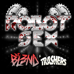 ROBOT SEX - DJ BL3ND & TRASHERS