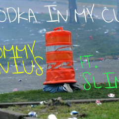 Vodka in My Cup (Ft. Slim D)