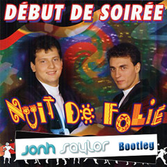 Début de soirée - Nuit de folie (Jonh Saylor Bootleg)