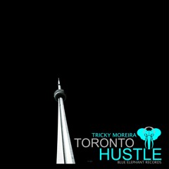 Toronto Hustle | Tricky Moreira (Blue Elephant Recordings)