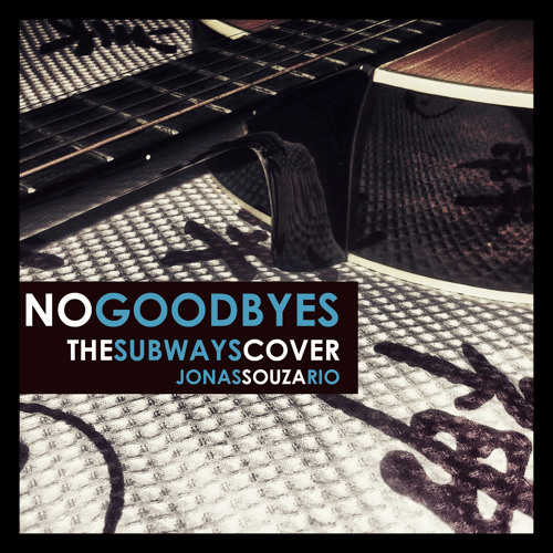 No Goodbyes - The Subways cover - Jonas Souza Rio