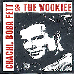 "Hava Nagila" Chachi, Boba Fett, and the Wookiee