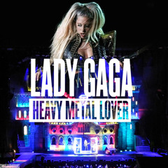 Heavy Metal Lover (Born This Way Ball Tour Studio Version by Smoke and Mirrors)