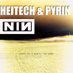 Heitech & Pyrin - Every day is exactly the same