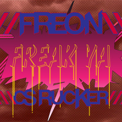 Freak Ya - FREON & CS Rucker