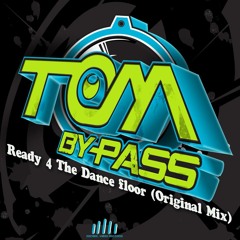 Tom Bypass - Ready 4 the Dance Floor (Original Mix )////NOW ON BEATPORT//// Decibel Vibes Record