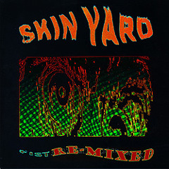Skin Yard - Ritual Room (from Fist Remixed)
