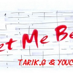 Let me Be (TarikG&Youcef Stali)