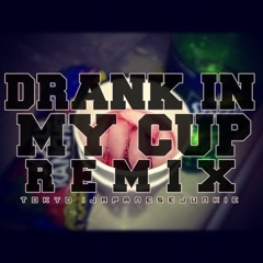 Drank In My Cup REMIX - Tokyo : JapaneseJunkie
