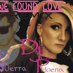 WE found love(Abel Guerra  & Dana Jean Phoenix remix)[Free Download!]
