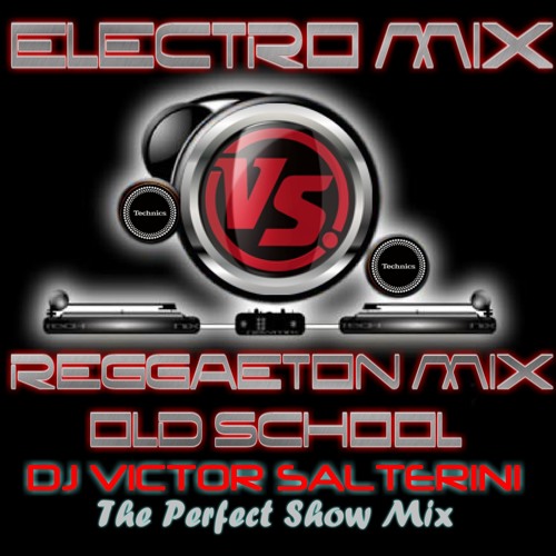 ELECTRO VS REGGAETON OLD SCHOOL (DJ VICTOR SALTERINI)