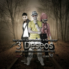 3 Deseos - Tony Lenta Ft. Randy ''Nota Loca'' & Pipe Calderon (Prod. By Los Hitmen, Menes)