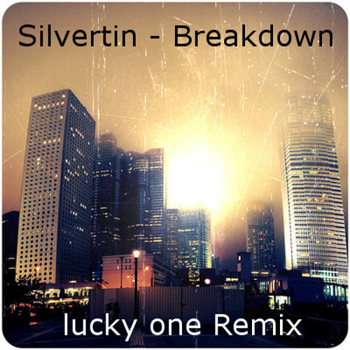 Silvertin - Breakdown (lucky one Remix)