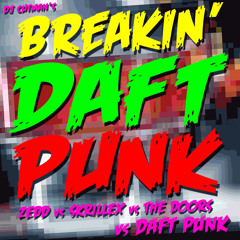 Breakin' Daft Punk (Zedd vs Skrillex vs The Doors vs Daft Punk)