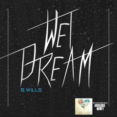 B Wills - Wet Dream