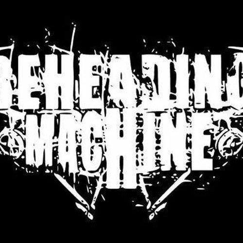 Bheaded Machine Stream Beheading Machine - Prospect From The 3rd eye by ...