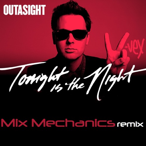 "tonight is the night"( Anton Vex mix mechanics radio remix)