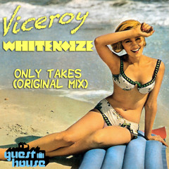 Viceroy & WhiteNoize - Only Takes (Original Mix)