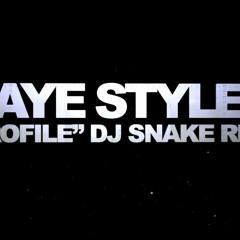 KAYE STYLES “PROFILE” DJ SNAKE RMX